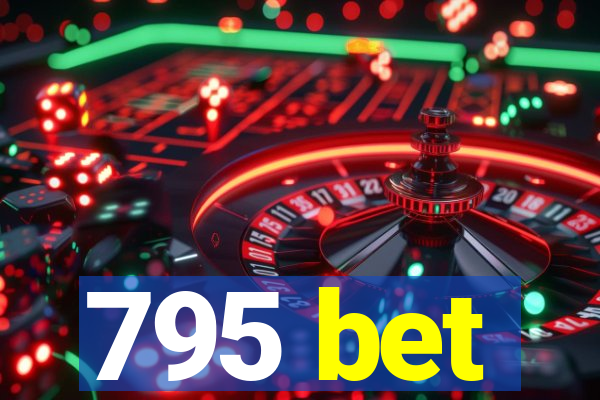 795 bet